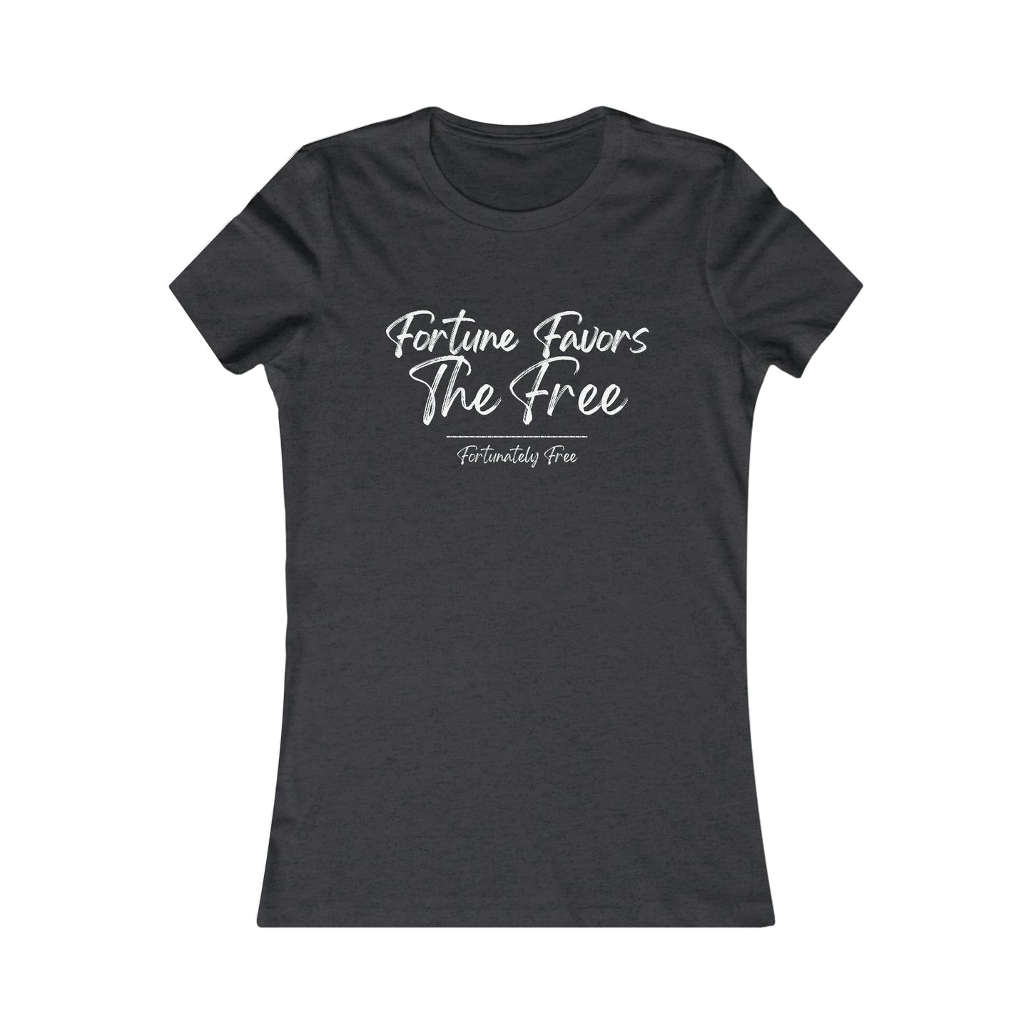 WOMENS FORTUNE FAVORS THE FREE TEE