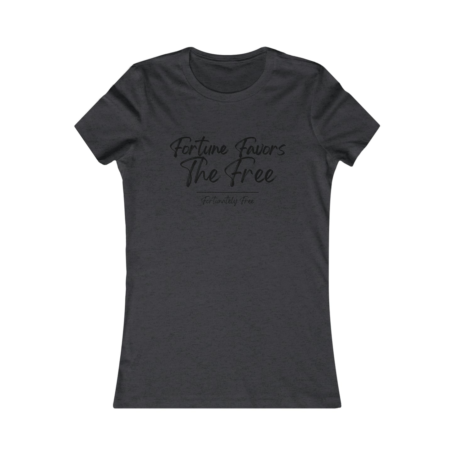 WOMENS FORTUNE FAVORS THE FREE TEE