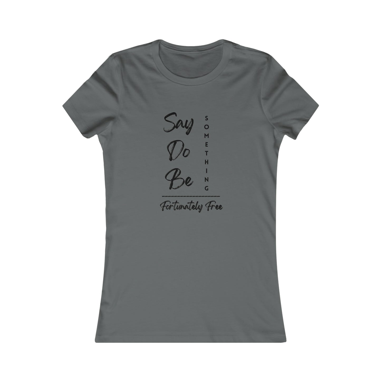 WOMENS SAY, DO, BE SOMETHING TEE