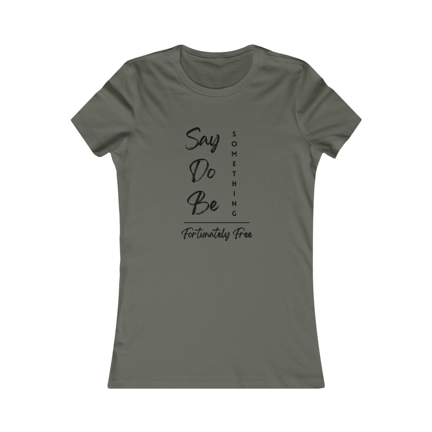 WOMENS SAY, DO, BE SOMETHING TEE