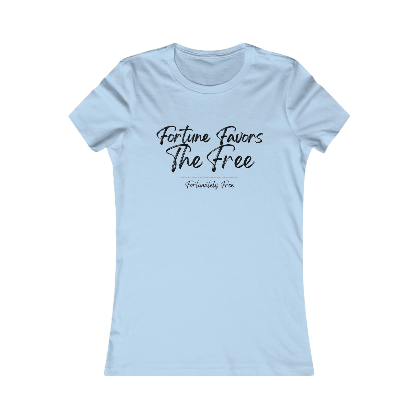 WOMENS FORTUNE FAVORS THE FREE TEE