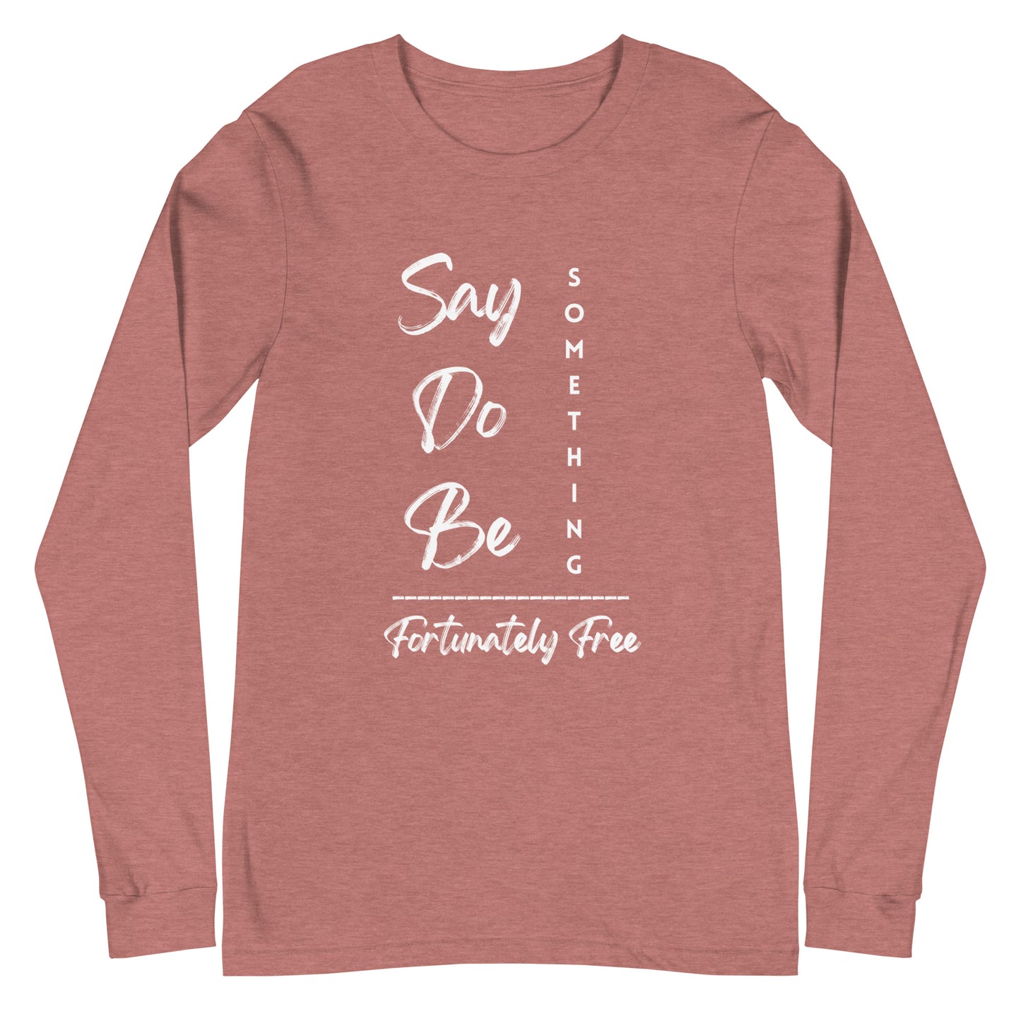 MENS SAY, DO, BE SOMETHING LONG SLEEVE