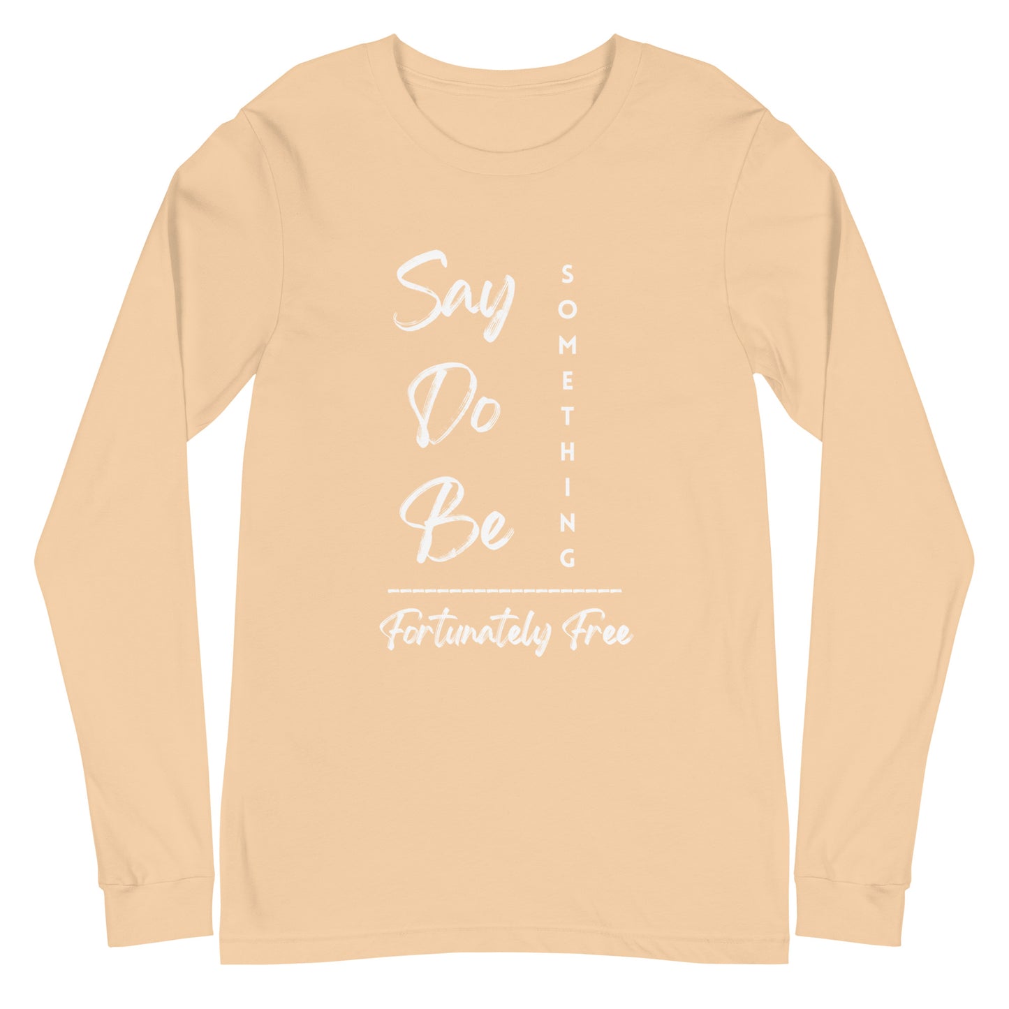 MENS SAY, DO, BE SOMETHING LONG SLEEVE