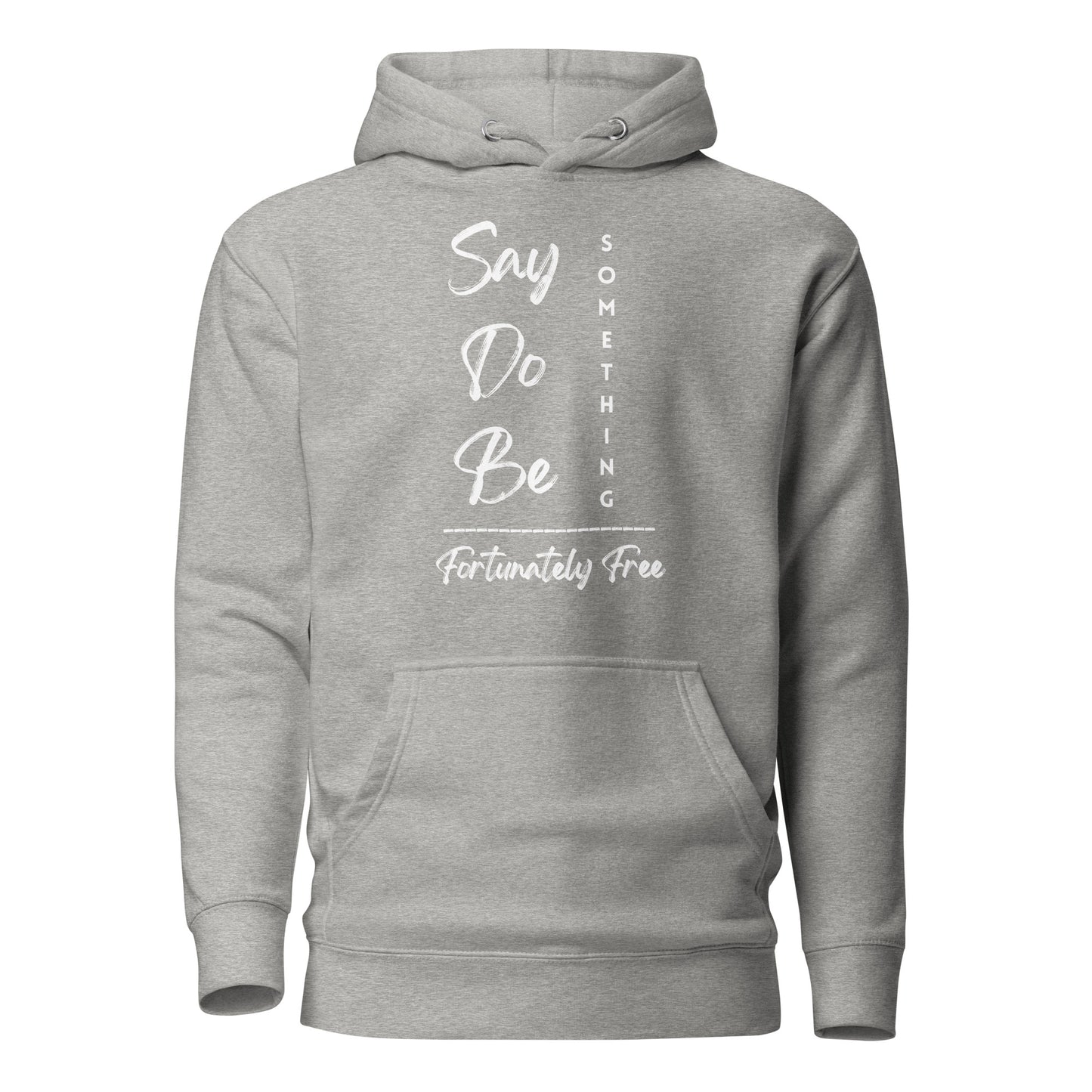 SAY, DO, BE SOMETHING HOODIE