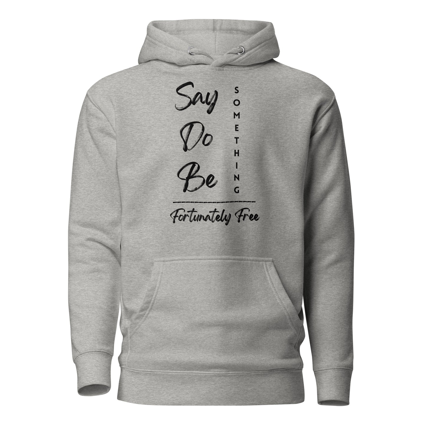 SAY, DO, BE SOMETHING HOODIE