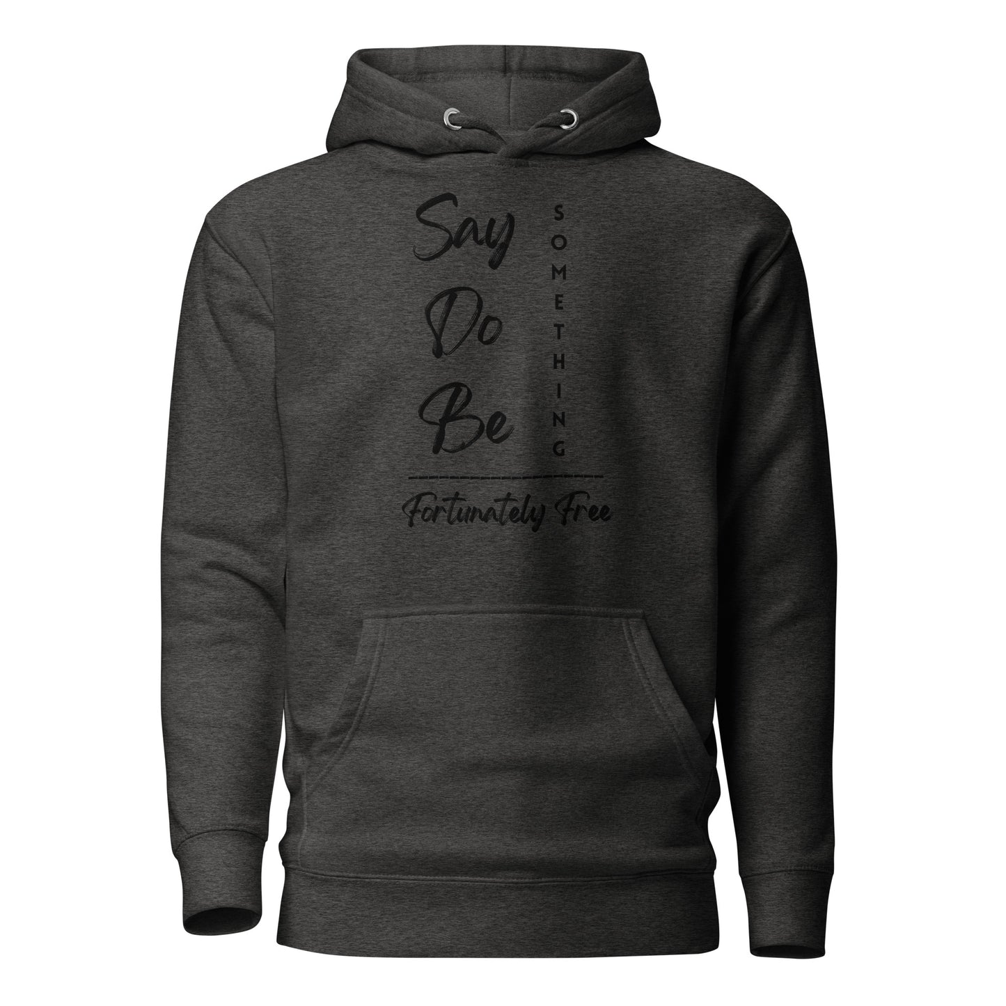 SAY, DO, BE SOMETHING HOODIE