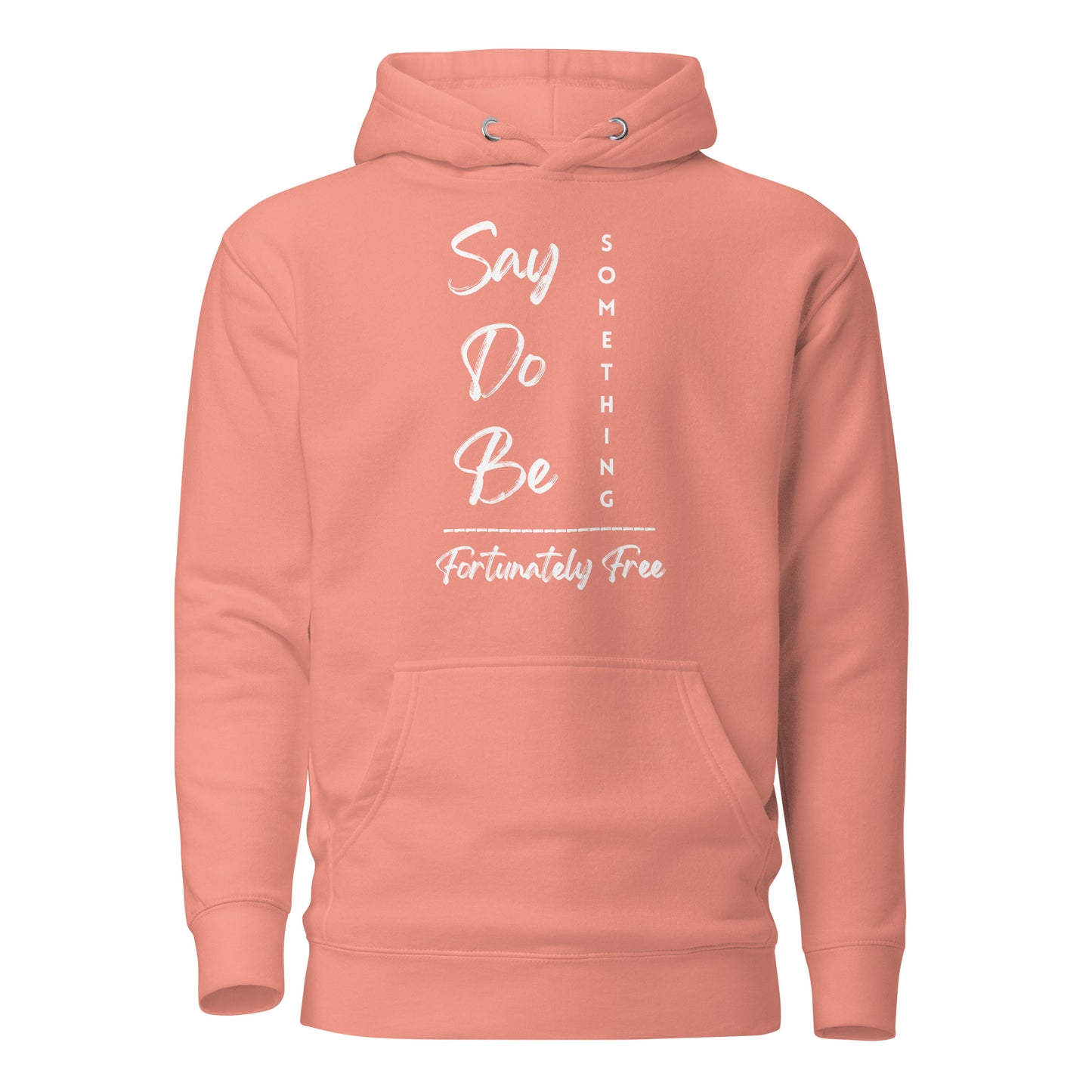 SAY, DO, BE SOMETHING HOODIE