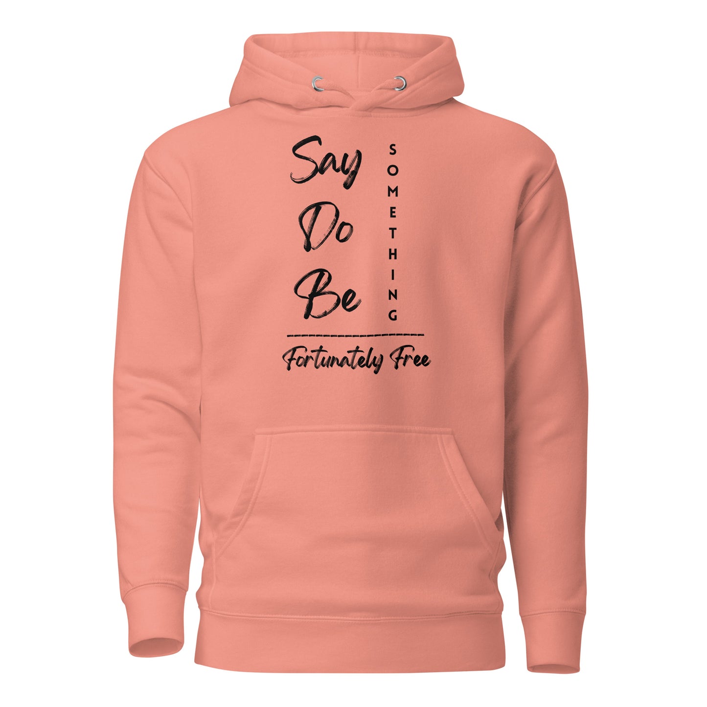 SAY, DO, BE SOMETHING HOODIE