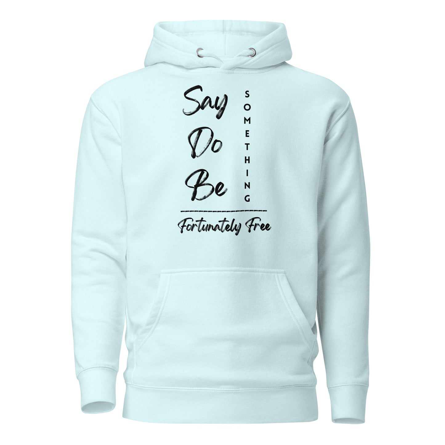 SAY, DO, BE SOMETHING HOODIE