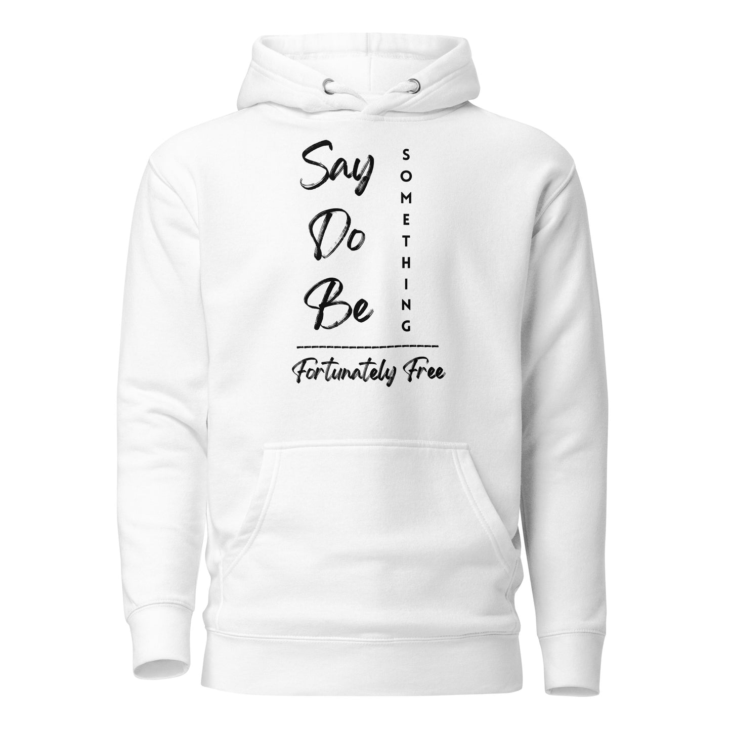 SAY, DO, BE SOMETHING HOODIE