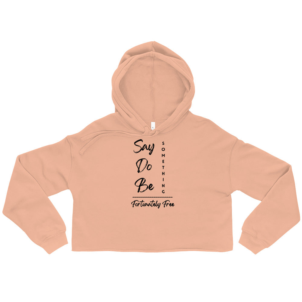 WOMENS SAY, DO, BE SOMETHING CROP HOODIE