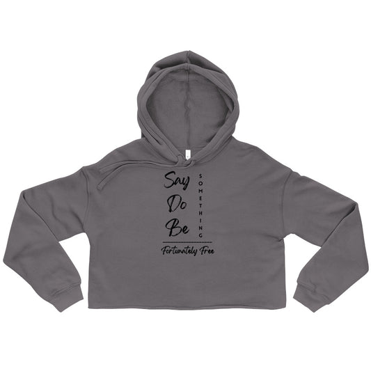 WOMENS SAY, DO, BE SOMETHING CROP HOODIE