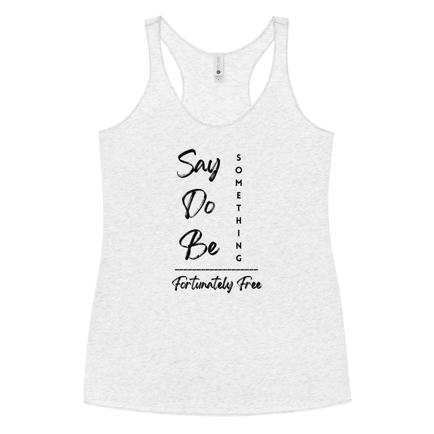 WOMENS SAY, DO, BE SOMETHING RACERBACK TANK