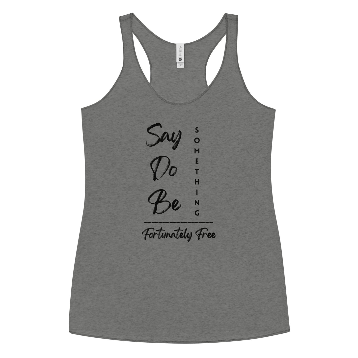 WOMENS SAY, DO, BE SOMETHING RACERBACK TANK