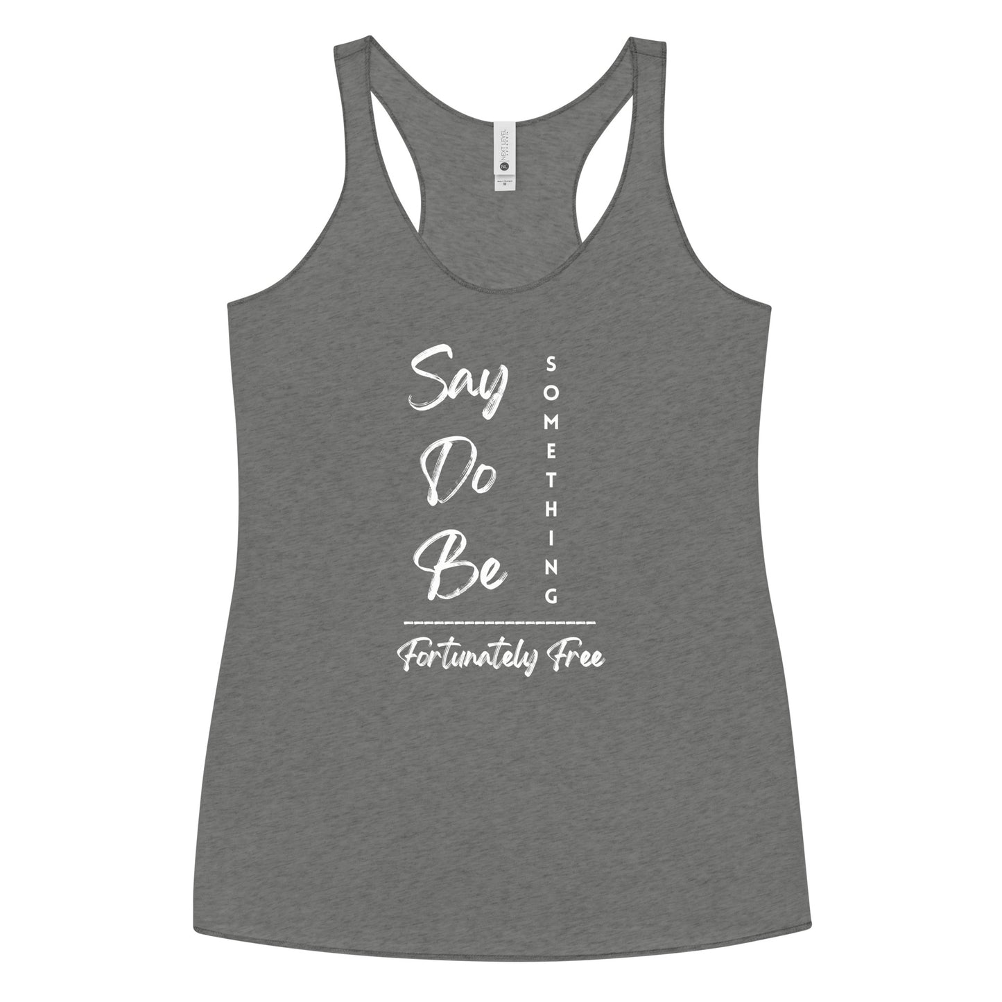 WOMENS SAY, DO, BE SOMETHING RACERBACK TANK