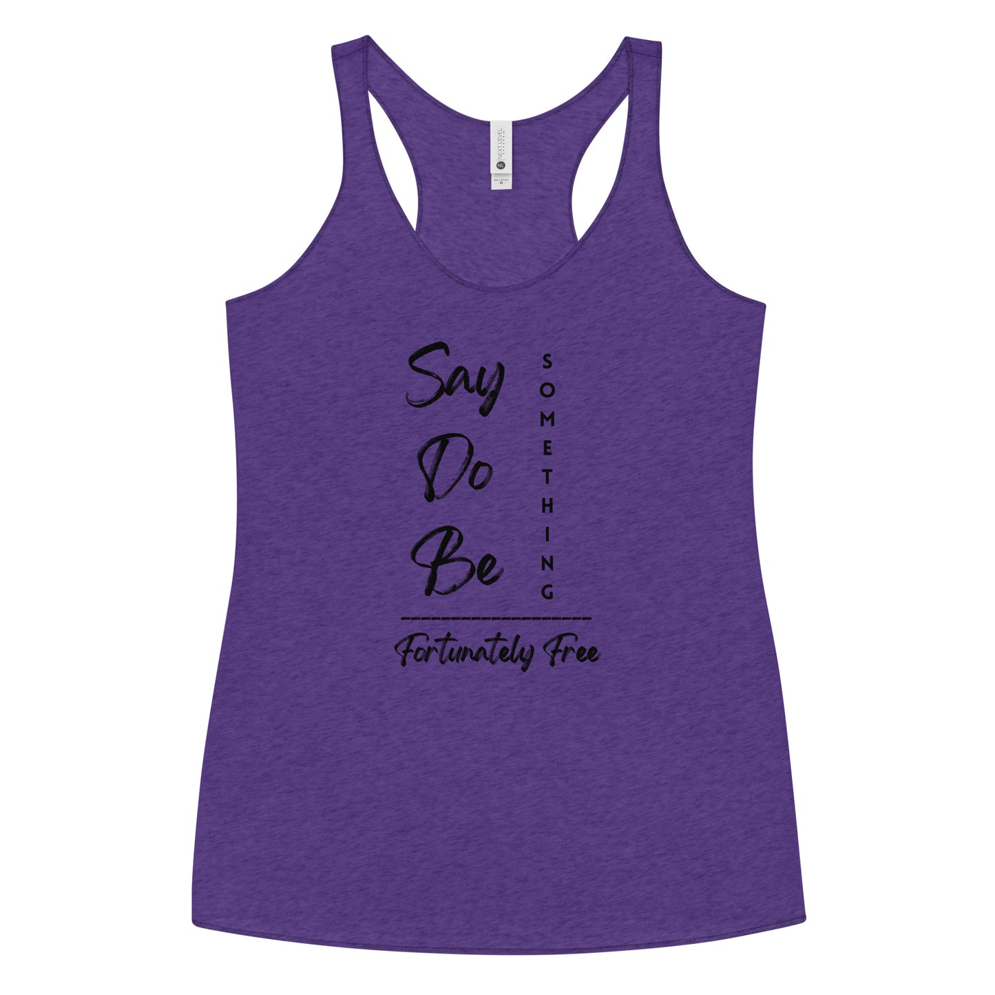 WOMENS SAY, DO, BE SOMETHING RACERBACK TANK